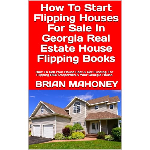 Cover of How To Start Flipping Houses For Sale In Georgia Real Estate House Flipping Books