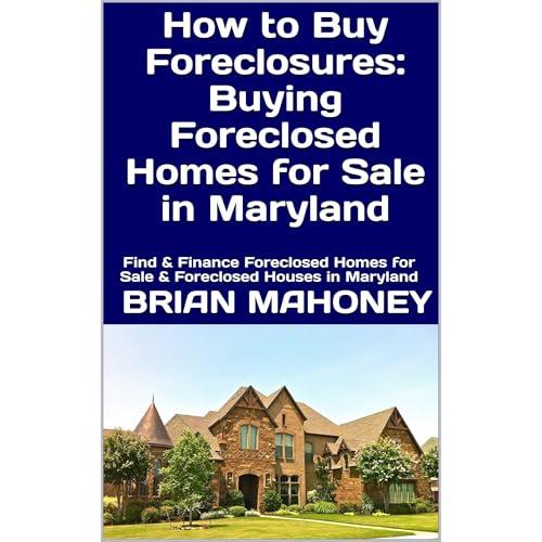 Cover of How to Buy Foreclosures: Buying Foreclosed Homes for Sale in Maryland