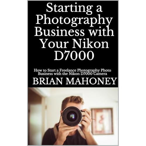 Cover of Starting a Photography Business with Your Nikon D7000
