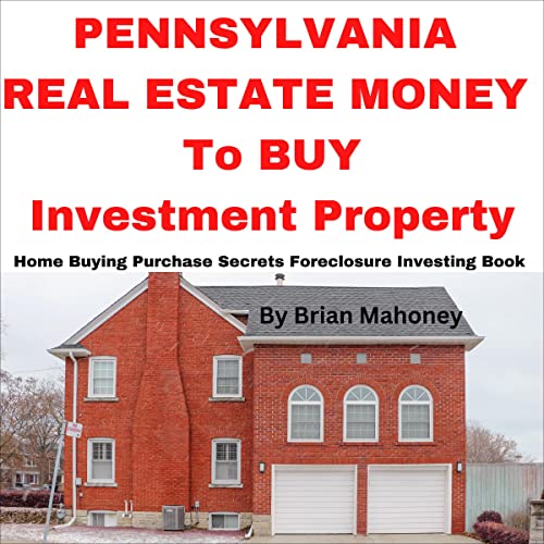 Cover of Pennsylvania Real Estate Money to Buy Investment Property