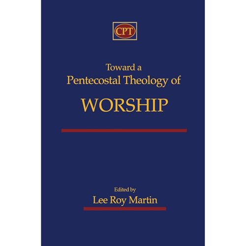 Cover of Toward a Pentecostal Theology of Worship