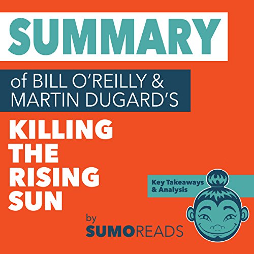 Cover of Summary of Bill O'Reilly & Martin Dugard's Killing the Rising Sun: Key Takeaways & Analysis