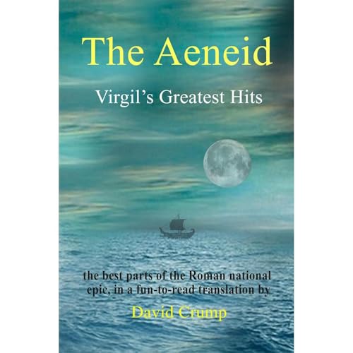 Cover of The Aeneid: Virgil's Greatest Hits (Translated and Annotated)