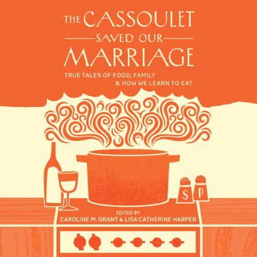 Cover of The Cassoulet Saved Our Marriage