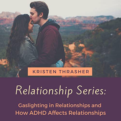 Cover of Relationship Series: Gaslighting in Relationships and How ADHD Affects Relationships