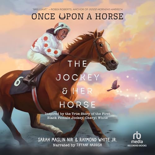 Cover of The Jockey & Her Horse: Inspired by the True Story of the First Black Female Jockey, Cheryl White
