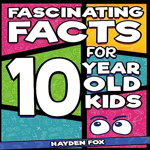 Cover of Fascinating Facts for 10 Year Old Kids
