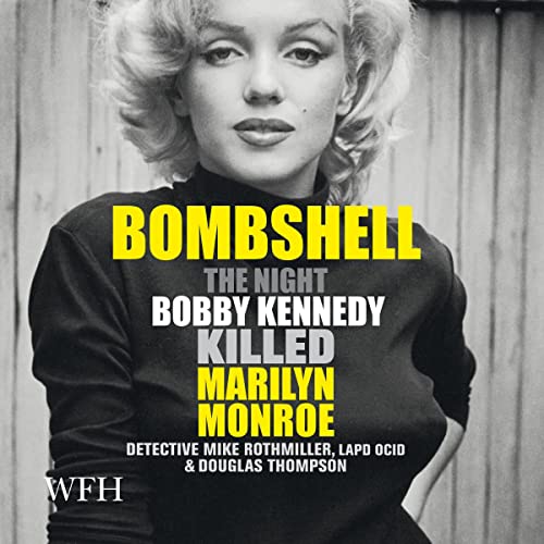 Cover of Bombshell: The Night Bobby Kennedy Killed Marilyn Monroe