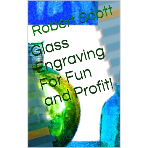 Cover of Glass Engraving For Fun and Profit!