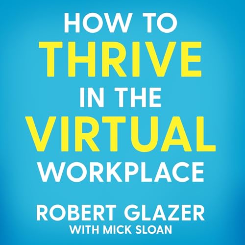 Cover of How to Thrive in the Virtual Workplace