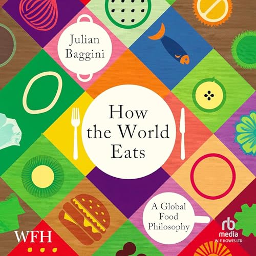 Cover of How the World Eats: A Global Food Philosophy