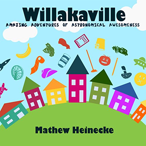 Cover of Willakaville: Amazing Adventures of Astronomical Awesomeness
