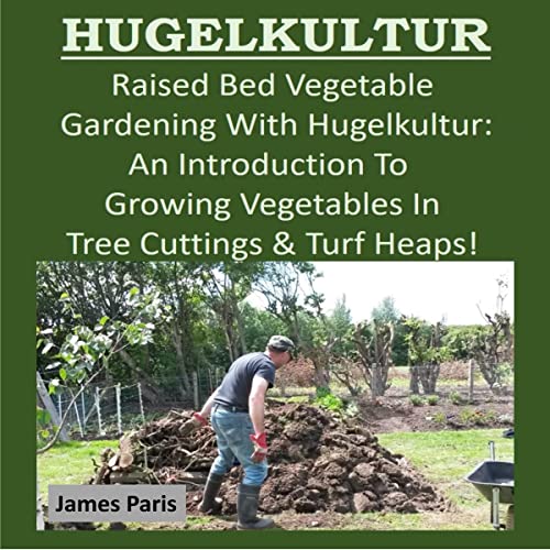 Cover of Hugelkultur: Raised Bed Vegetable Gardening with Hugelkultur