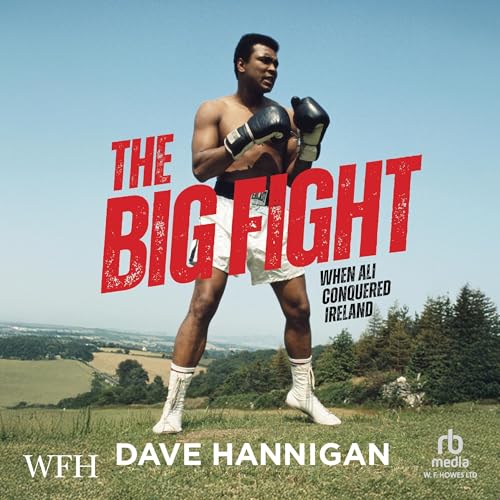 Cover of The Big Fight: When Ali Conquered Ireland