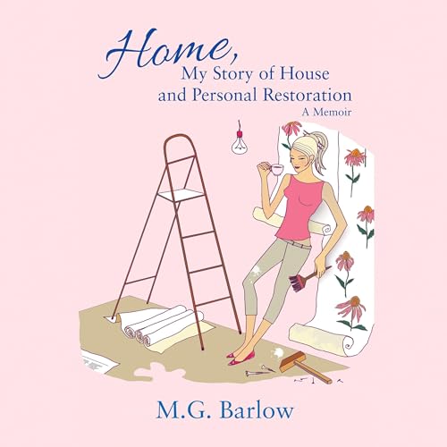 Cover of Home, My Story of House and Personal Restoration