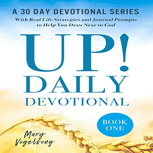 Cover of UP! Daily Devotional: A 30 Day Devotional Series with Real Life Strategies and Journal Prompts to Help You Draw Near to Go