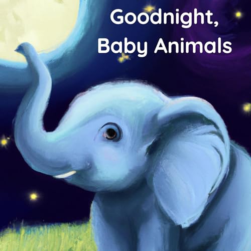 Cover of Goodnight, Baby Animals