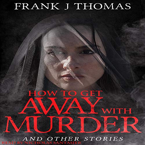 Cover of How to Get Away with Murder & Other Stories
