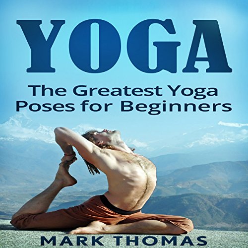 Cover of Yoga: The 30 Greatest Yoga Poses for Beginners