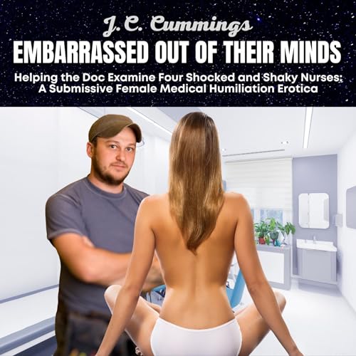 Cover of Embarrassed Out of Their Minds, Helping the Doc Examine Four Shocked and Shaky Nurses