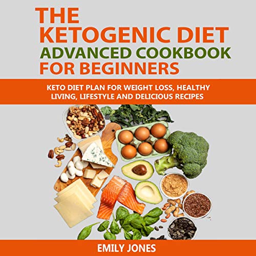 Cover of The Ketogenic Diet Advanced Cookbook for Beginners