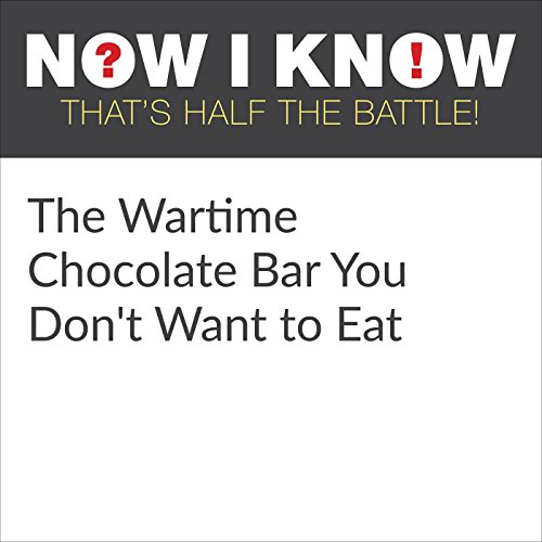 Cover of The Wartime Chocolate Bar You Don't Want to Eat