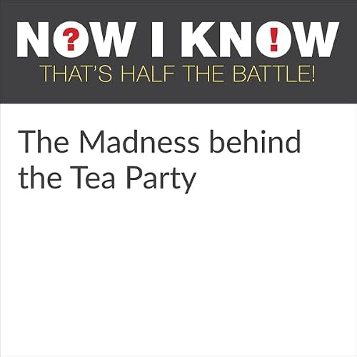 Cover of The Madness Behind the Tea Party