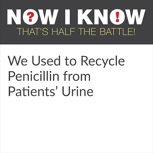Cover of We Used to Recycle Penicillin from Patients' Urine