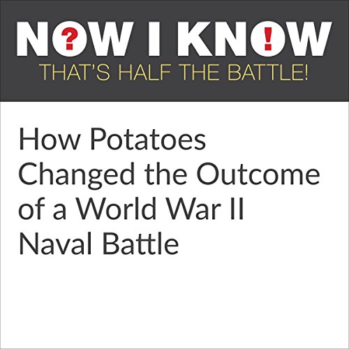 Cover of How Potatoes Changed the Outcome of a World War II Naval Battle