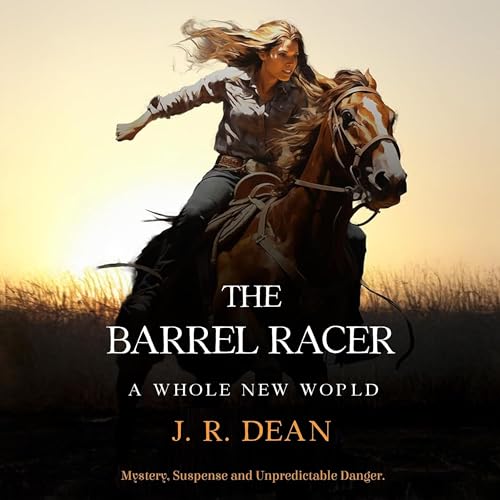 Cover of The Barrel Racer: A Whole New World