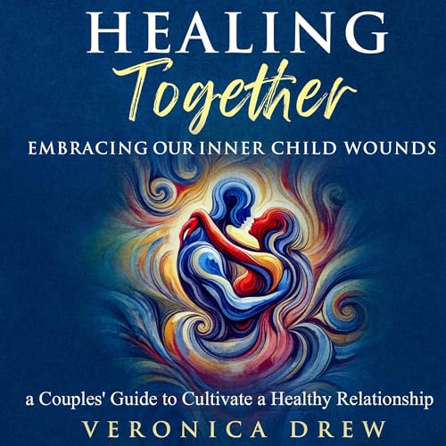 Cover of Healing Together: Embracing Our Inner Child Wounds