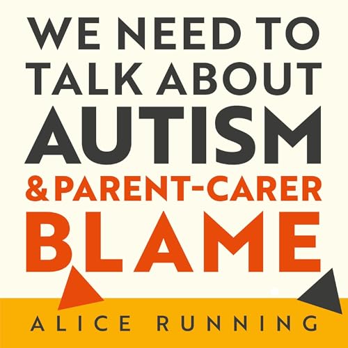 Cover of We Need to Talk About Autism and Parent-Carer Blame