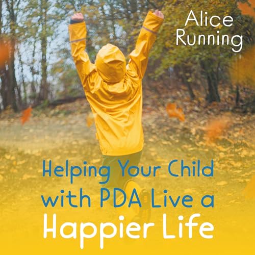Cover of Helping Your Child with PDA Live a Happier Life