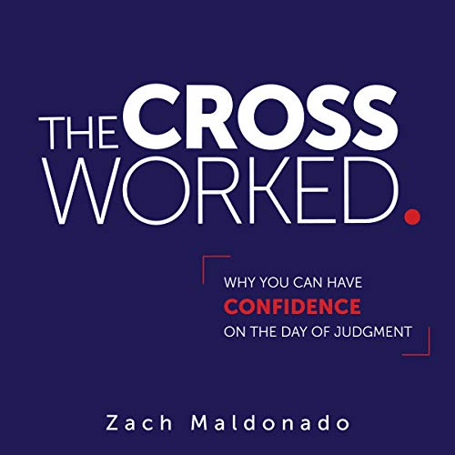 Cover of The Cross Worked.: Why You Can Have Confidence on the Day of Judgment