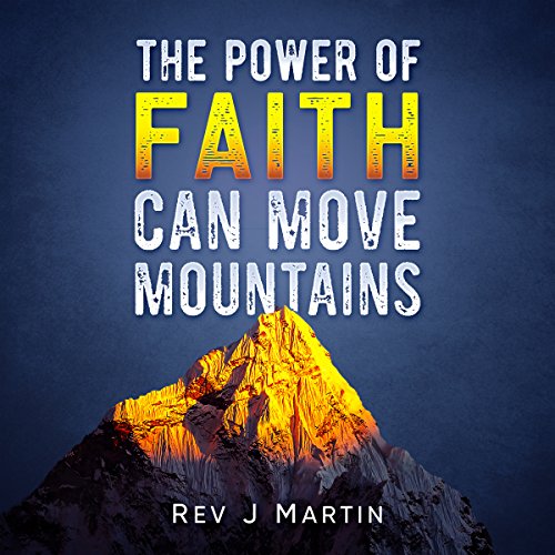 Cover of The Power of Faith Can Move Mountains