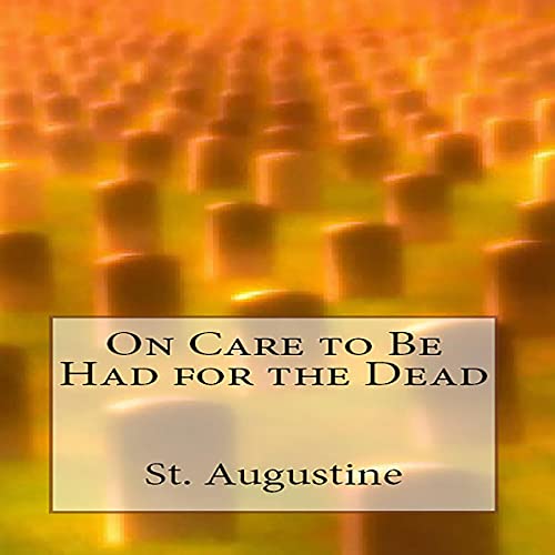 Cover of On Care to Be Had for the Dead