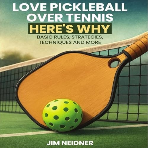 Cover of Love Pickleball over Tennis. Here's Why
