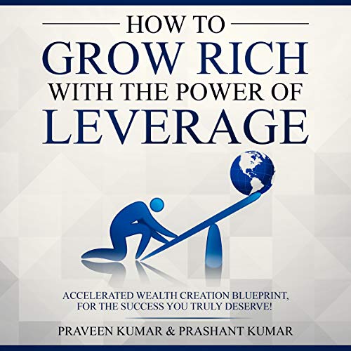 Cover of How to Grow Rich with the Power of Leverage: Accelerated Wealth Creation Blueprint, for the Success You Truly Deserve!
