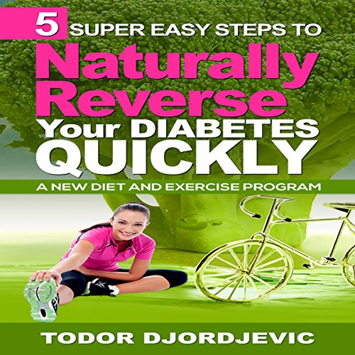Cover of 5 Super Easy Steps to Naturally Reverse Your Diabetes Quickly