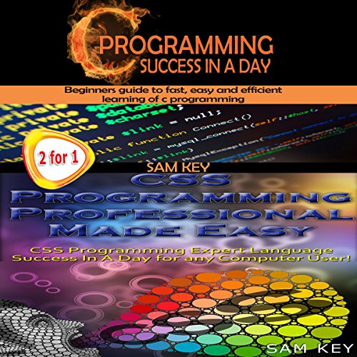 Cover of C Programming Success in a Day & CSS Programming Professional Made Easy