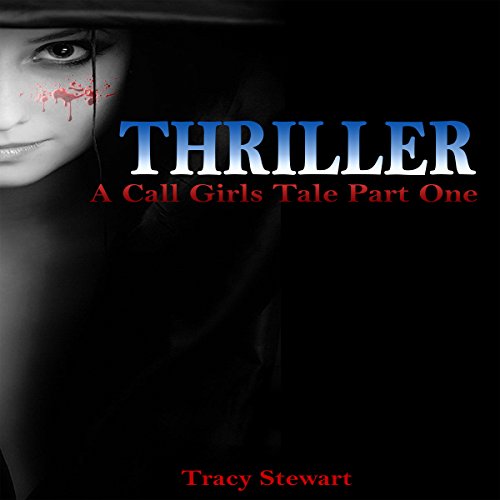 Cover of Thriller: A Call Girl's Tale, Part One
