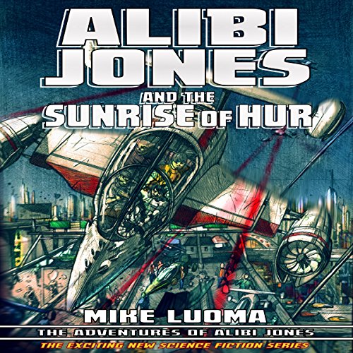 Cover of Alibi Jones and the Sunrise of Hur