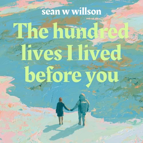 Cover of The Hundred Lives I Lived Before You