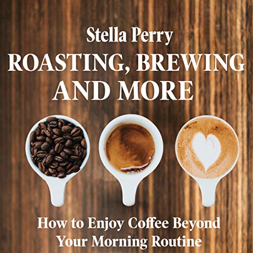 Cover of Roasting, Brewing, and More