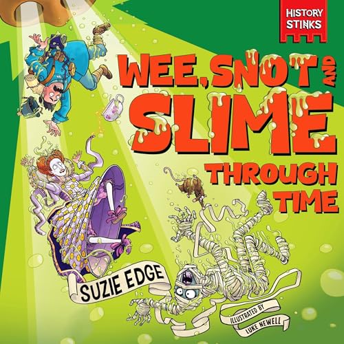 Cover of History Stinks!: Wee, Snot and Slime Through Time
