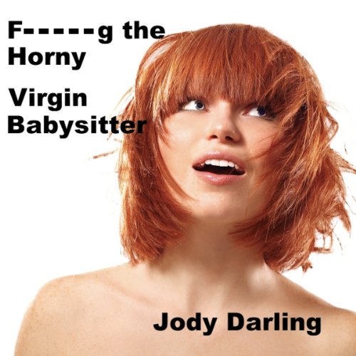 Cover of F--king the Horny Virgin Babysitter