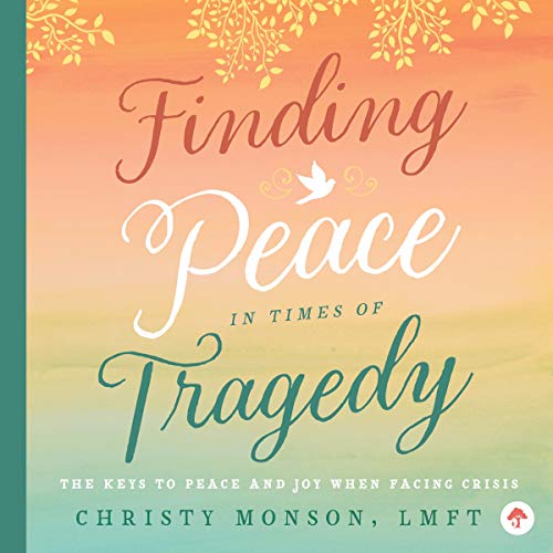 Cover of Finding Peace in Times of Tragedy