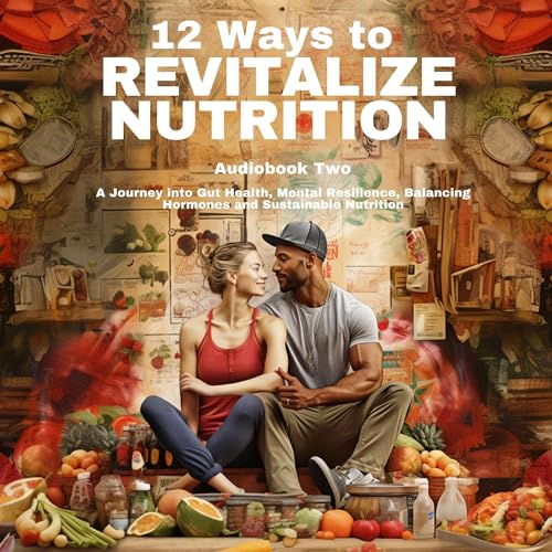 Cover of A Journey into Gut Health, Mental Resilience, Balancing Hormones and Sustainable Nutrition