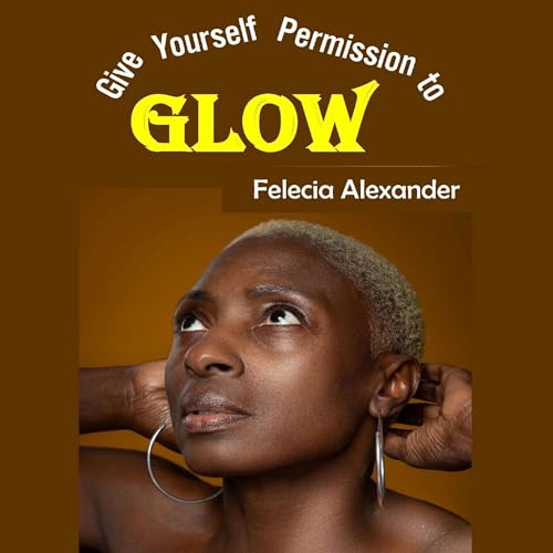 Cover of Give Yourself Permission to Glow