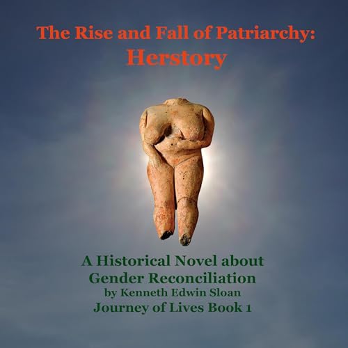 Cover of The Rise and Fall of Patriarchy: Herstory